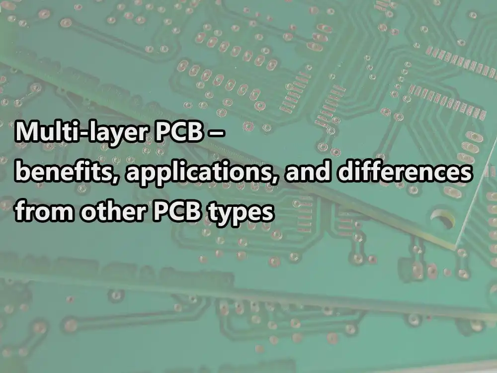 Multi-layer PCB – benefits, applications, and differences from other ...